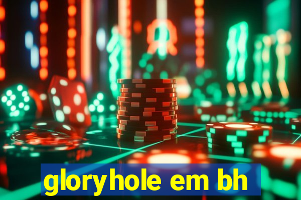 gloryhole em bh